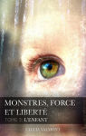 Monstres, force et libert, tome 3 : L'enfant par 