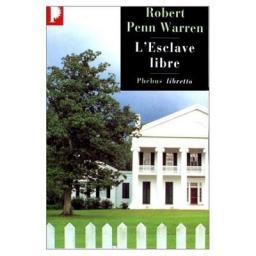 L'Esclave libre par Robert Penn Warren