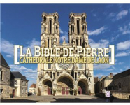 La Bible de pierre : Cathdrale Notre-Dame de Laon par Dardart
