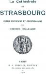 La Cathdrale de Strasbourg : Notice historique et archlogique par Delahache