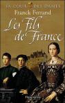 La Cour des Dames, Tome 2 : Les fils de France par Ferrand