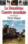 La Deuxime Guerre mondiale raconte par Pierre Miquel par Miquel