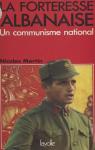 La forteresse albanaise : Un communisme national par Martin