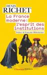 La France moderne : lesprit des institutions par Richet