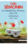 La Madeleine Proust, une vie, tome 4 : Libration (1942-1945) par Smonin