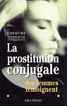 La Prostitution conjugale : Des femmes tmoignent par Dessieux