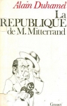 La Rpublique de M. Mitterrand par Duhamel