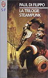 La Trilogie Steampunk par Di Filippo