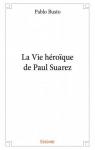 La Vie hroque de Paul Suarez par Busto