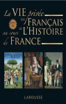 La vie prive des Franais au cours de l'histoire de France par Girac-Marinier