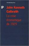 La crise conomique de 1929. Anatomie d'une catastrophe financire par Galbraith