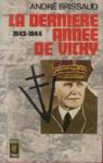 La dernire anne de Vichy, 1943-1944 par Brissaud