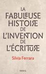 La fabuleuse histoire de l'invention de l'criture par Ferrara