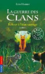 La guerre des clans, Cycle I - La guerre des clans, tome 1 : Retour  l'tat sauvage par Hunter