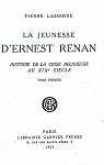La jeunesse d'Ernest Renan, histoire de la crise religieuse au XIXe siècle - Tome premier par Lasserre
