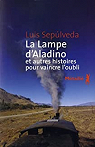 La lampe d'Aladino : Et autres histoires pour vaincre l'oubli par Seplveda