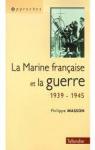 La marine franaise et la guerre, 1939-1945 par Masson (III)