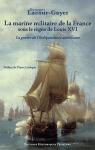 La marine militaire de la France sous le rgne de Louis XVI par Lacour-Gayet