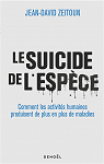 Le suicide de l'espce : Comment les activits humaines produisent de plus en plus de maladies par Zeitoun
