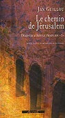 La trilogie d'Arn le templier, tome 1 : Le Chemin de Jrusalem par Guillou