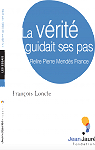 La vrit guidait ses pas : Relire Pierre Mends France par Loncle