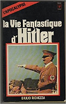 La vie fantastique de Hitler - Intgrale par Ricchezza