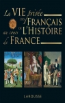 La vie prive des Franais  travers l'Histoire de France par Trassard