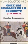 La vie quotidienne chez les Mongols de la conqute par Commeaux