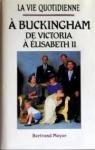 La vie quotidienne  Buckingham : De Victoria  Elisabeth II par Meyer-Stabley
