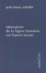 Laboratoire de la figure humaine sur Francis Bacon par Schefer