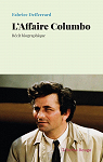 L'affaire Columbo : Rcit biographique par Defferrard