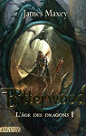 L'ge des dragons, Tome 1 : Bitterwood par Maxey