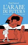 L'Arabe du futur, tome 5 : Une jeunesse au ..