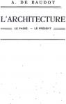 L'architecture : Le pass - Le prsent par Baudot