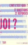 L'art c'est quoi ? 27 questions 27 rponses par Beyeler