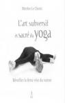 L'art subversif et sacr du yoga par Le Chenic