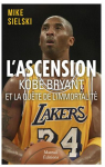 L'ascension  : Kobe Bryant et la qute d'immortalit par Sielski