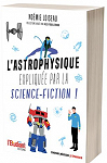 L'astrophysique explique par la science-fiction ! par Loiseau