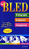 Le Bled : Orthographe-Grammaire-Conjugaison