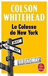 Le Colosse de New York : Une ville en treize parties par Whitehead