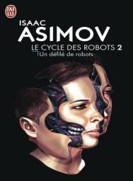Le Cycle des Robots, Tome 2 : Un dfil de robots par Isaac Asimov