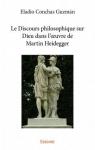 Le Discours philosophique sur Dieu dans l'oeuvre de Martin Heidegger par Conchas Guzmn