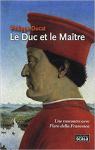 Le Duc et le Matre : Piero della Francesca par Ducat