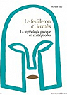 Le Feuilleton d'Herms : La mythologie grecque en cent pisodes par Szac