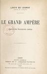 Le Grand Ampre : D'aprs des documents indits par Launay