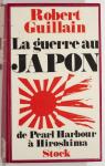 La guerre au Japon de Pearl Harbour  Hiroshima par Guillain