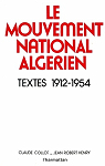Le Mouvement National Algrien : Textes (1912 - 1954) par COLLOT