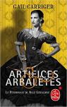 Artifices & Arbaltes (Le Pensionnat de Mlle Graldine, Tome 4) ) par Carriger
