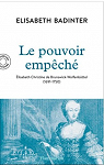 Le Pouvoir empch: L'Impratrice Elisabeth-Christine par Badinter