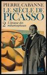 Le Sicle de Picasso, tome 2 : L'Epoque des mtamorphoses (1912-1937) par Cabanne